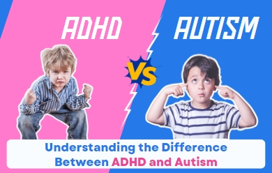 Differences Between ADHD & Autism